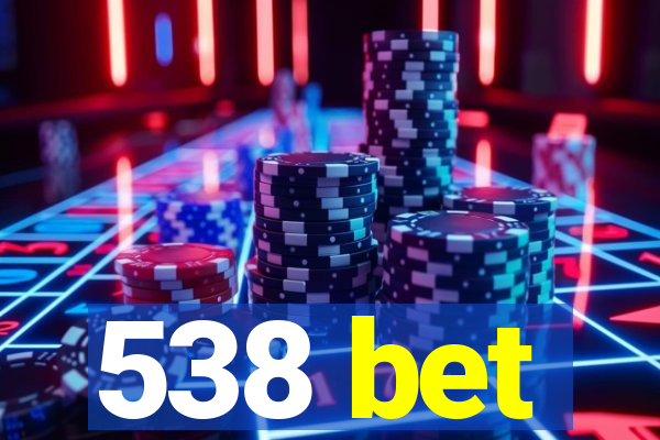 538 bet